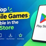 Try Top Mobile Games Available in the Play Store